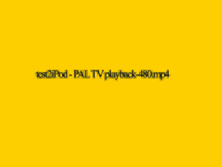 test2iPod — PAL TV playback-480.mp4